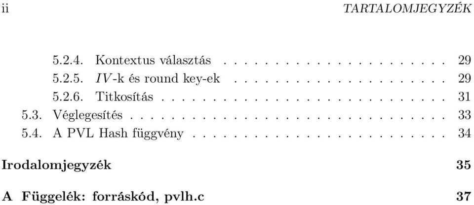 5.3. Véglegesítés............................... 33 5.4. A PVL Hash függvény.