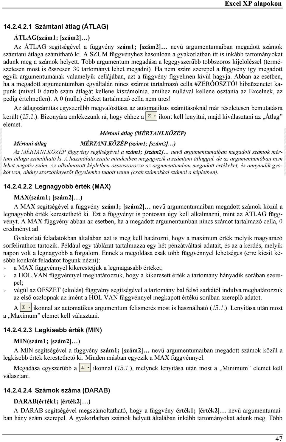 Több argumentum megadása a legegyszerűbb többszörös kijelöléssel (természetesen most is összesen 30 tartományt lehet megadni).