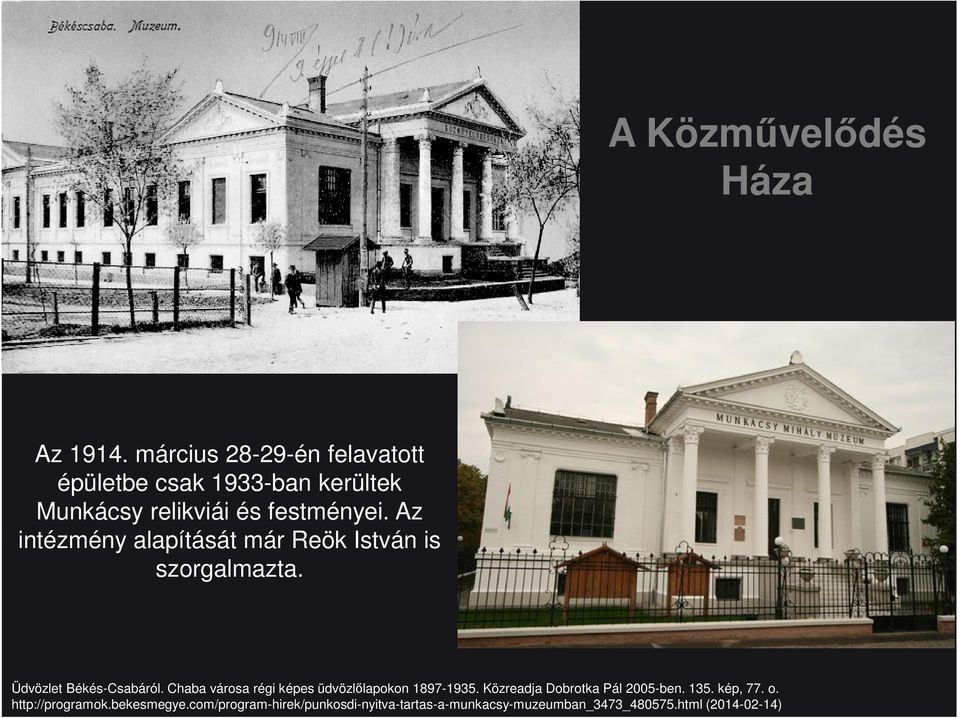 Az intézmény alapítását már Reök István is szorgalmazta. Üdvözlet Békés-Csabáról.