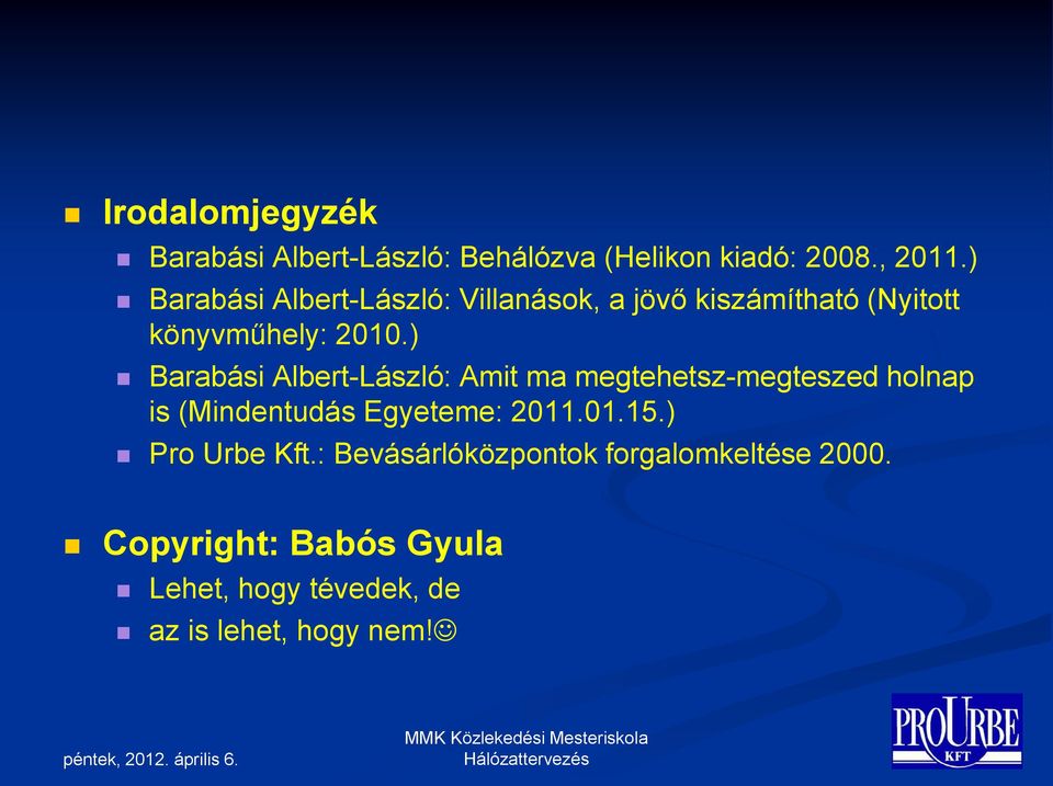 ) Barabási Albert-László: Amit ma megtehetsz-megteszed holnap is (Mindentudás Egyeteme: 2011.01.15.