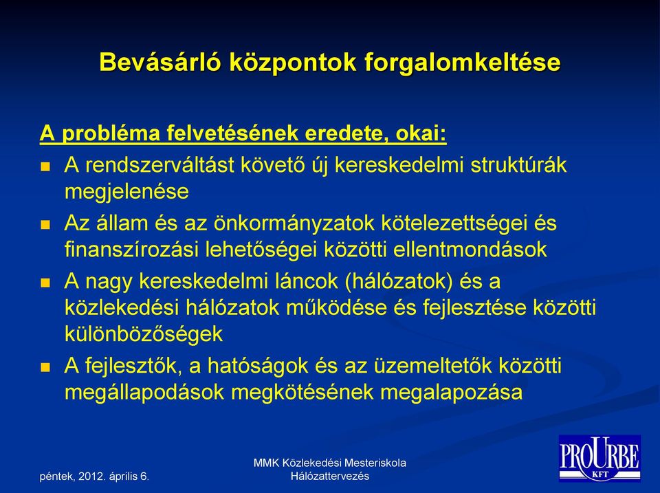 lehetőségei közötti ellentmondások A nagy kereskedelmi láncok (hálózatok) és a közlekedési hálózatok működése