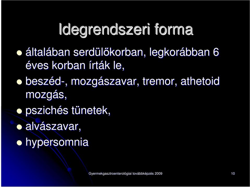 mozgászavar szavar,, tremor, athetoid mozgás,