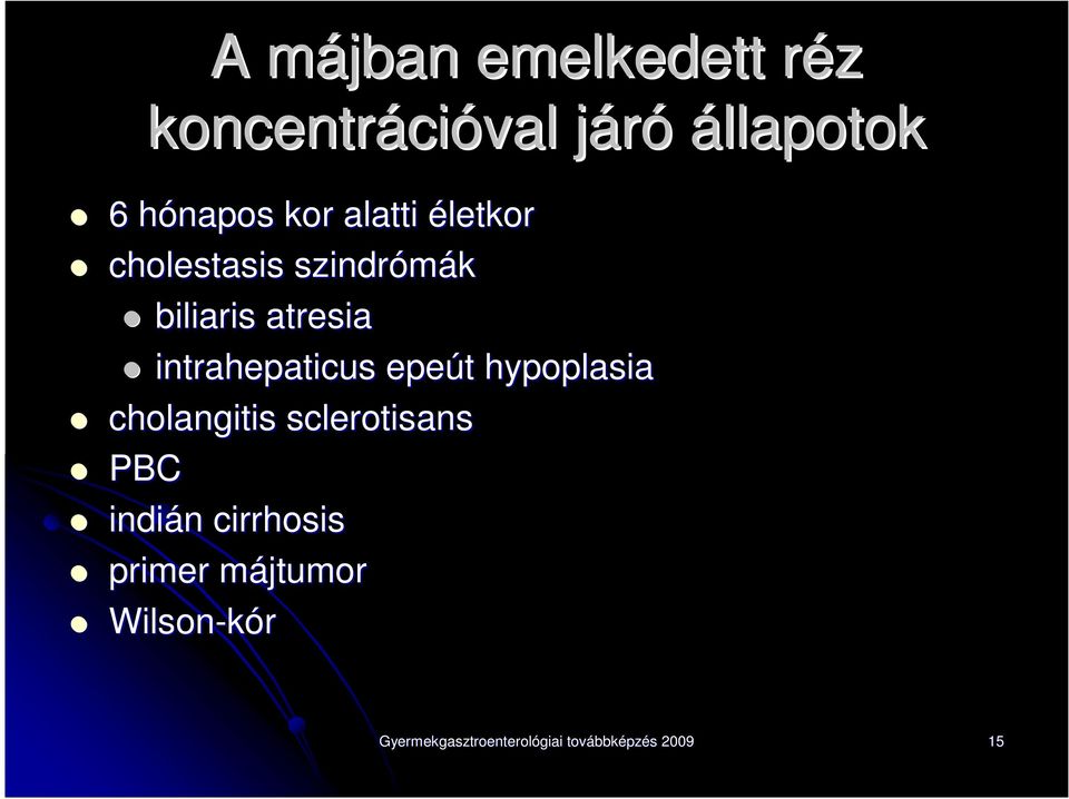 atresia intrahepaticus epeút hypoplasia cholangitis