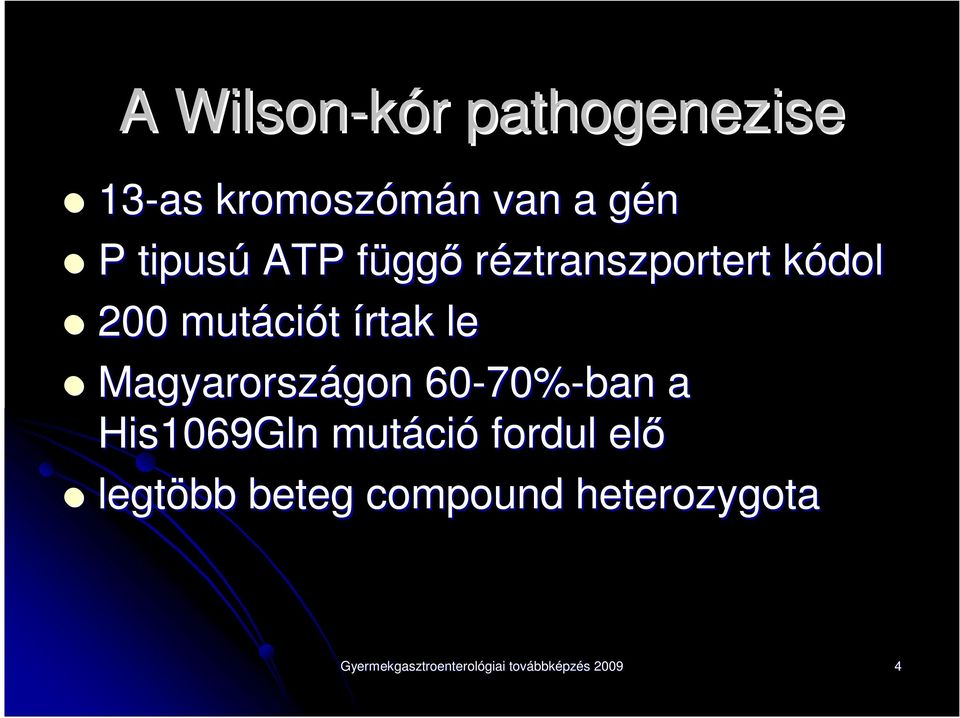 írtak le Magyarországon gon 60-70% 70%-ban a His1069Gln