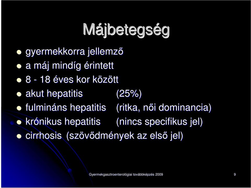 krónikus hepatitis (ritka,, nıi n dominancia) (nincs