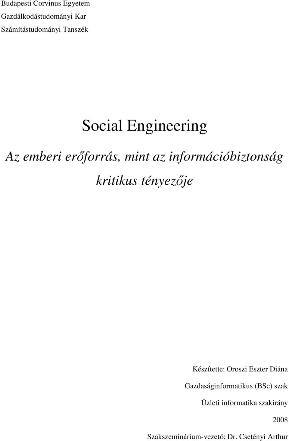 kritikus tényezője Készítette: Oroszi Eszter Diána Gazdaságinformatikus