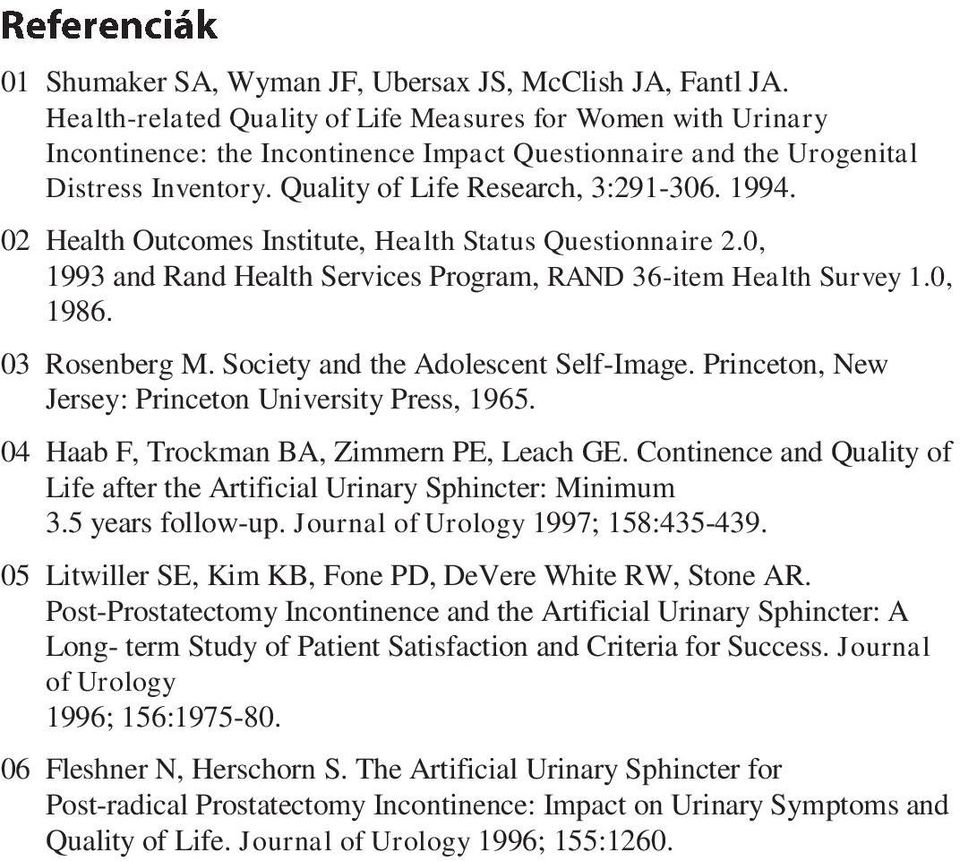 02 Health Outcomes Institute, Health Status Questionnaire 2.0, 1993 and Rand Health Services Program, RAND 36-item Health Survey 1.0, 1986. 03 Rosenberg M. Society and the Adolescent Self-Image.