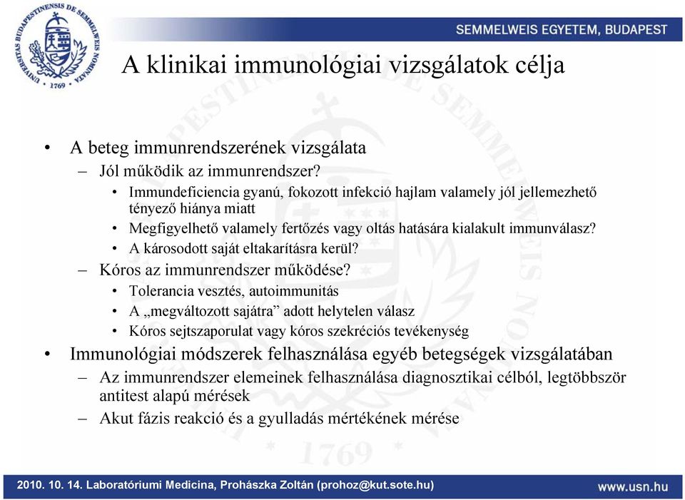 A károsodott saját eltakarításra kerül? Kóros az immunrendszer működése?