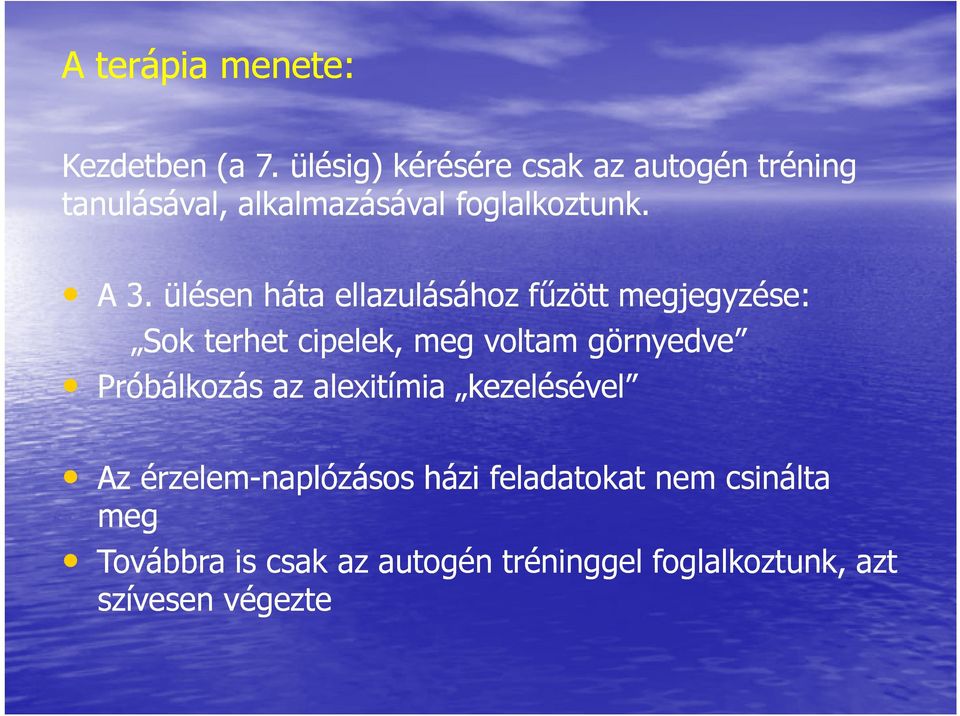 ülésen háta ellazulásához fűzött megjegyzése: Sok terhet cipelek, meg voltam görnyedve