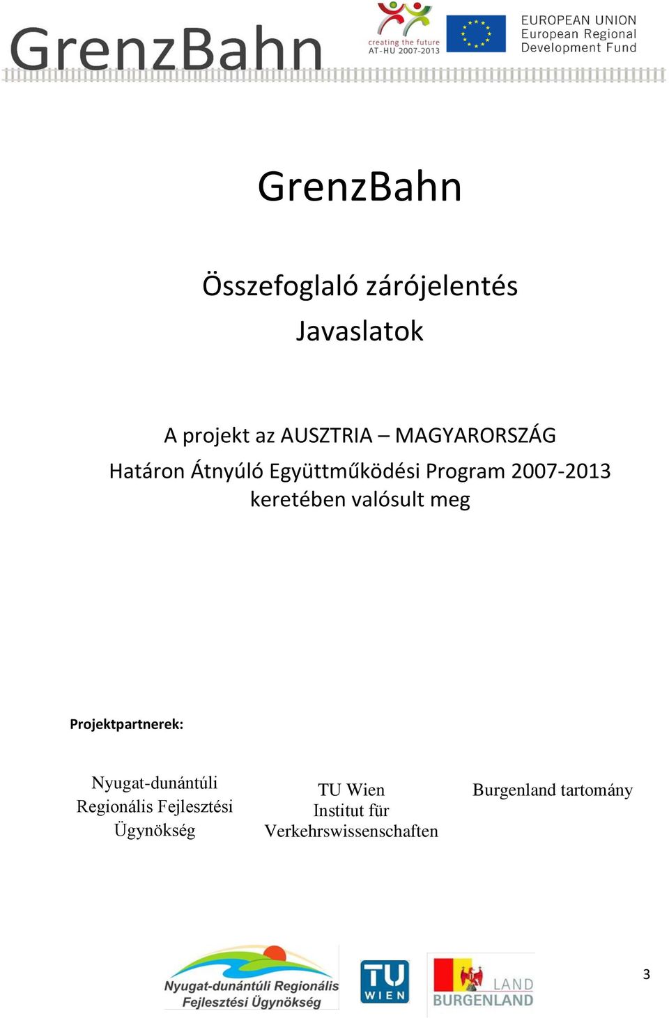 valósult meg Projektpartnerek: Nyugat-dunántúli Regionális Fejlesztési