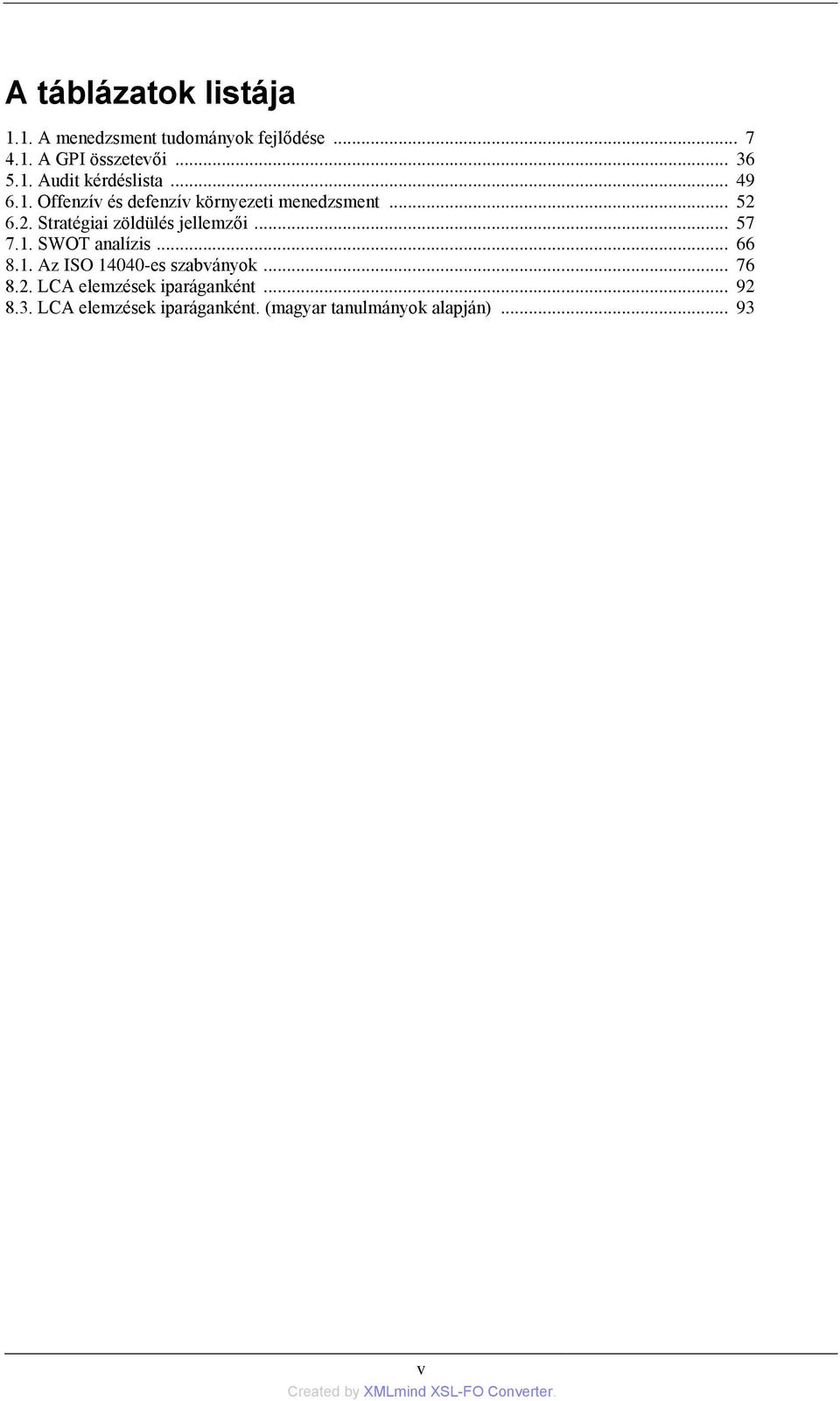 .. 57 7.1. SWOT analízis... 66 8.1. Az ISO 14040-es szabványok... 76 8.2.