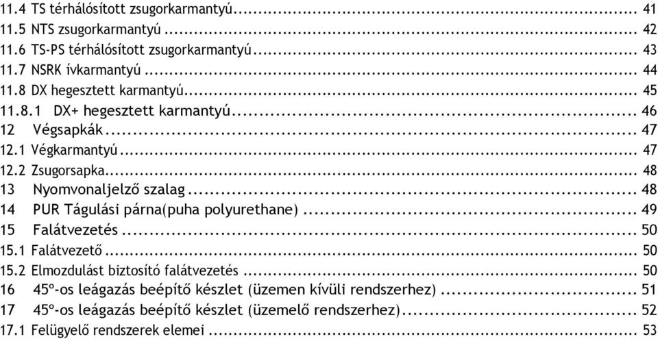 Nyomvonaljelző szalag... 48! 14! PUR Tágulási párna(puha polyurethane)... 49! 15! Falátvezetés... 50! 15.1! Falátvezető... 50! 15.2!