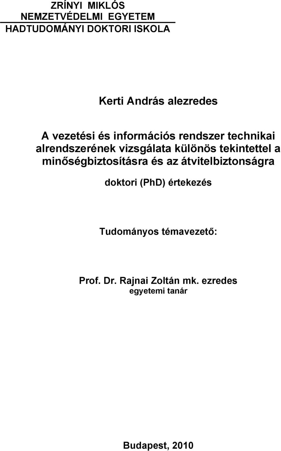 különös tekintettel a minőségbiztosításra és az átvitelbiztonságra doktori (PhD)