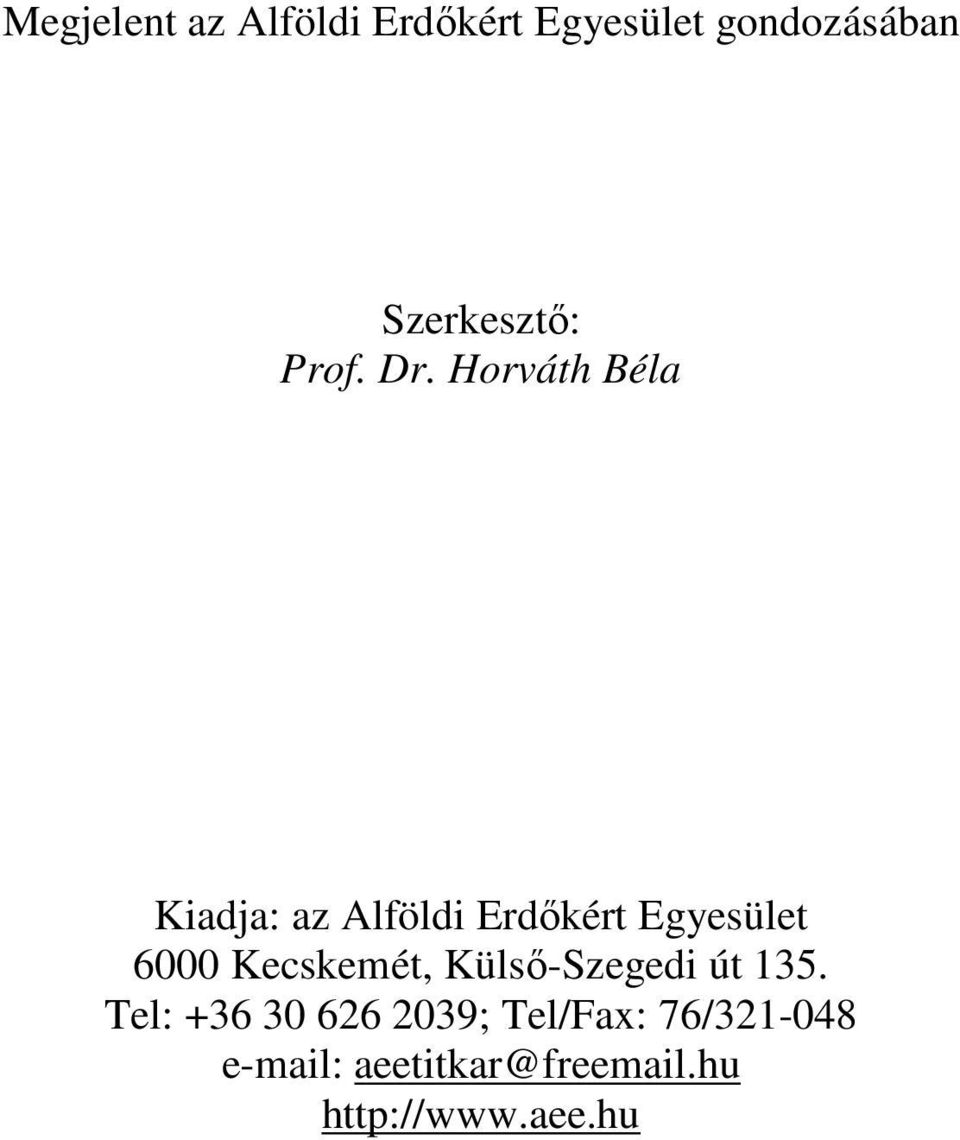 Horváth Béla Kiadja: az Alföldi Erdőkért Egyesület 6000