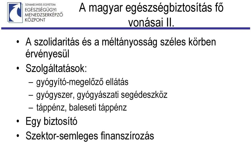 Szolgáltatások: gyógyító-megelőző ellátás gyógyszer,