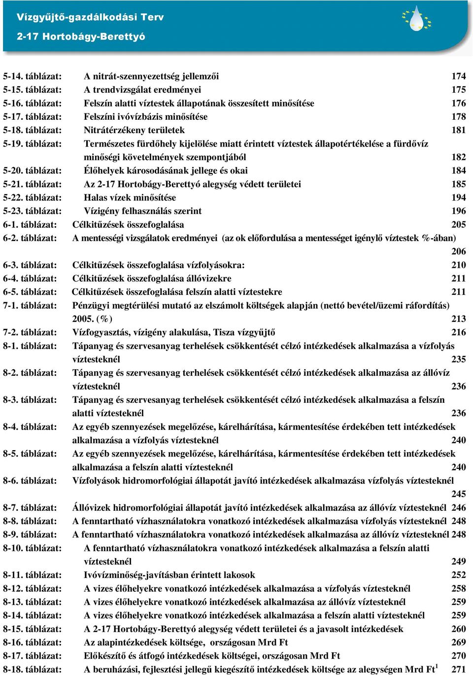 táblázat: Természetes fürdőhely kijelölése miatt érintett víztestek állapotértékelése a fürdővíz minőségi követelmények szempontjából 182 5-20.