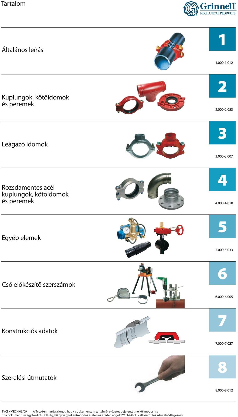 kötőidomok és peremek gyéb elemek Cső előkészítő