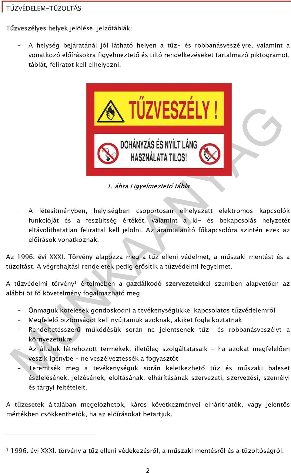 ábra Figyelmeztető tábla - A létesítményben, helyiségben csoportosan elhelyezett elektromos kapcsolók funkcióját és a feszültség értékét, valamint a ki- és bekapcsolás helyzetét eltávolíthatatlan