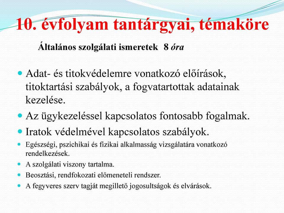 Iratok védelmével kapcsolatos szabályok. Egészségi, pszichikai és fizikai alkalmasság vizsgálatára vonatkozó rendelkezések.