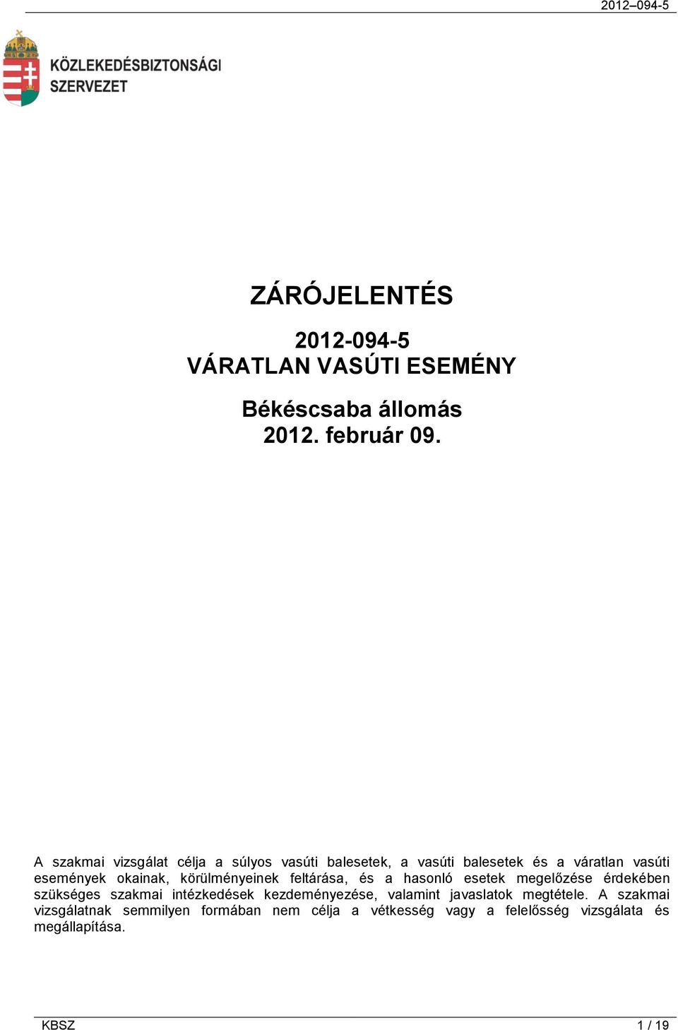 körülményeinek feltárása, és a hasonló esetek megelőzése érdekében szükséges szakmai intézkedések kezdeményezése,