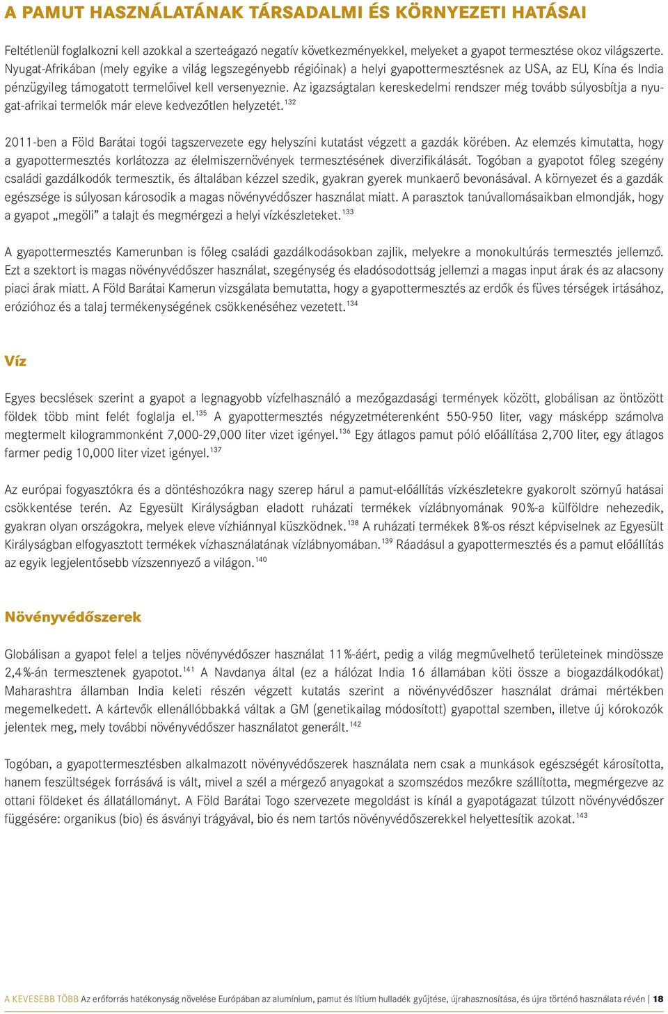 Az igazságtalan kereskedelmi rendszer még tovább súlyosbítja a nyugat-afrikai termelők már eleve kedvezőtlen helyzetét.