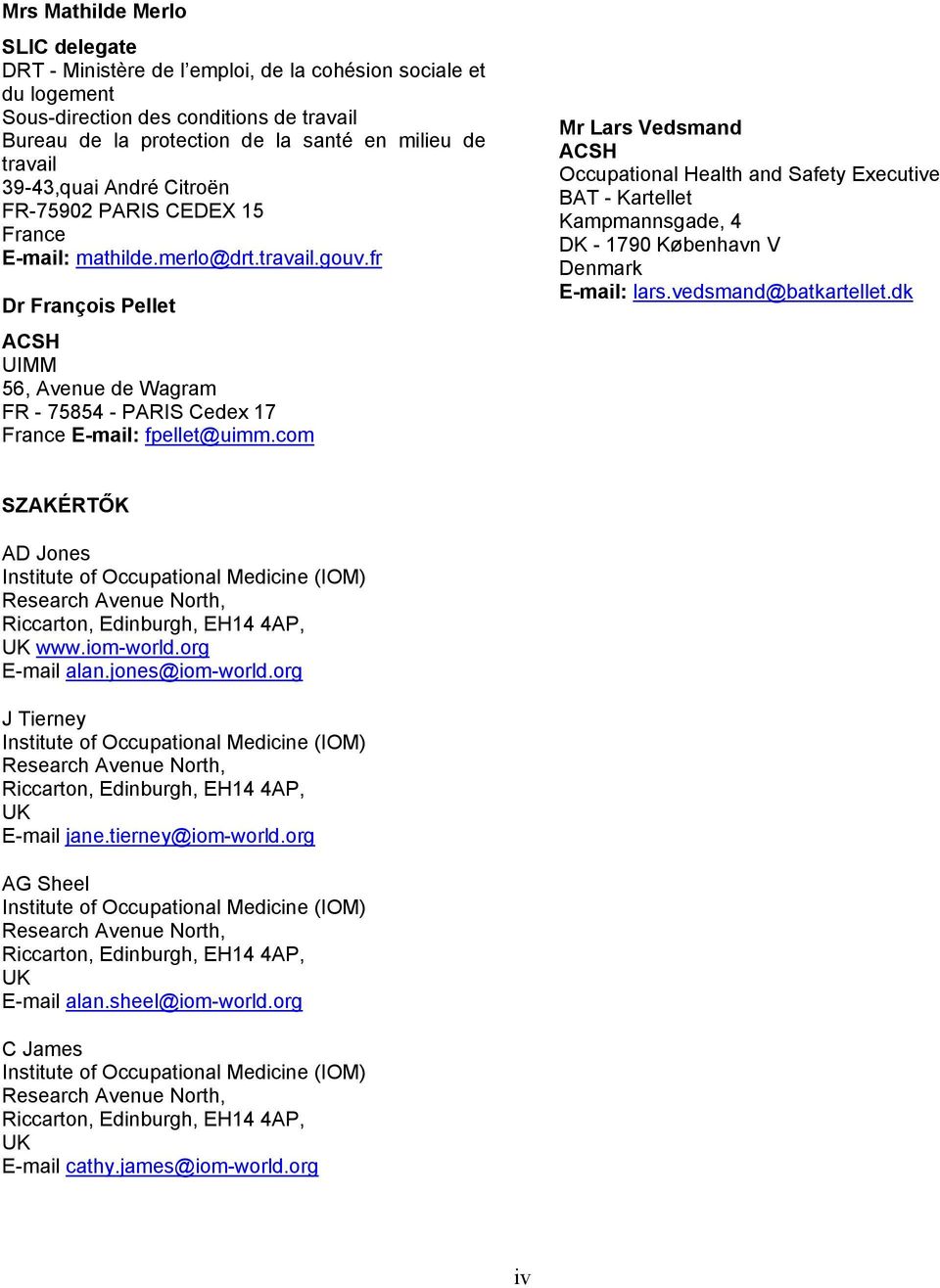 fr Dr François Pellet ACSH UIMM 56, Avenue de Wagram FR - 75854 - PARIS Cedex 17 France E-mail: fpellet@uimm.