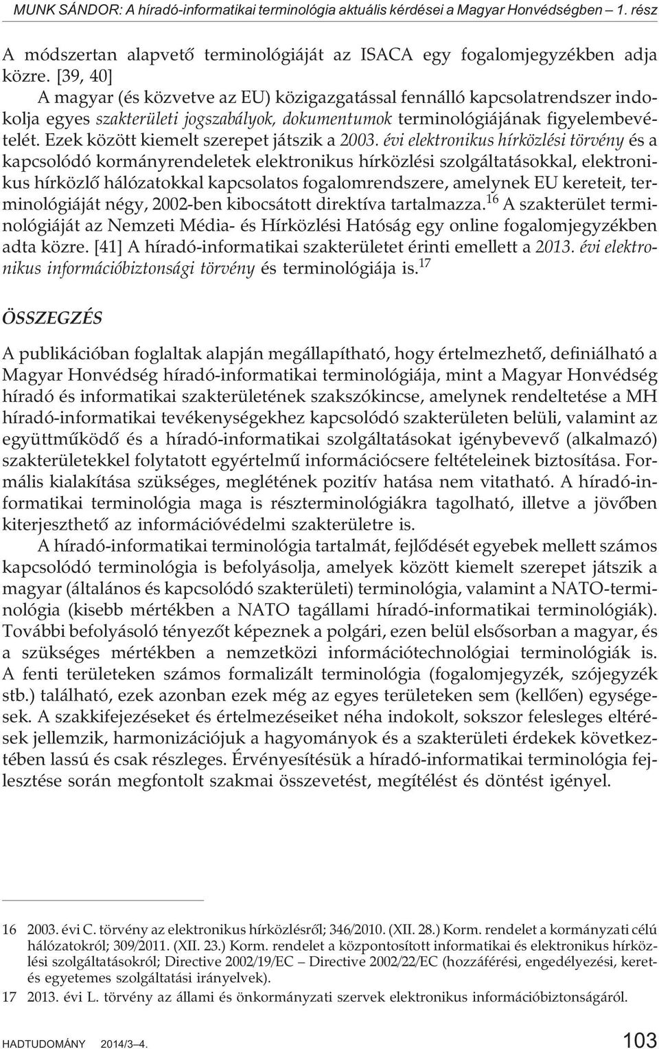 Ezek között kiemelt szerepet játszik a 2003.