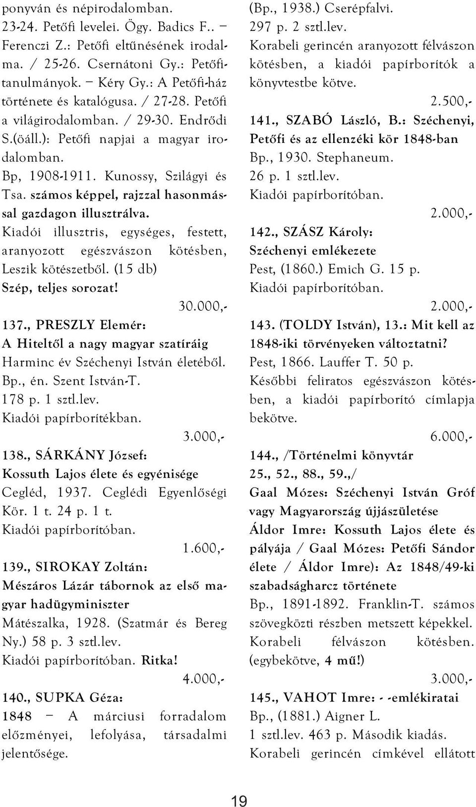 Kiadói illusztris, egységes, festett, aranyozott egészvászon kötésben, Leszik kötészetből. (15 db) Szép, teljes sorozat! 30.000,- 137.