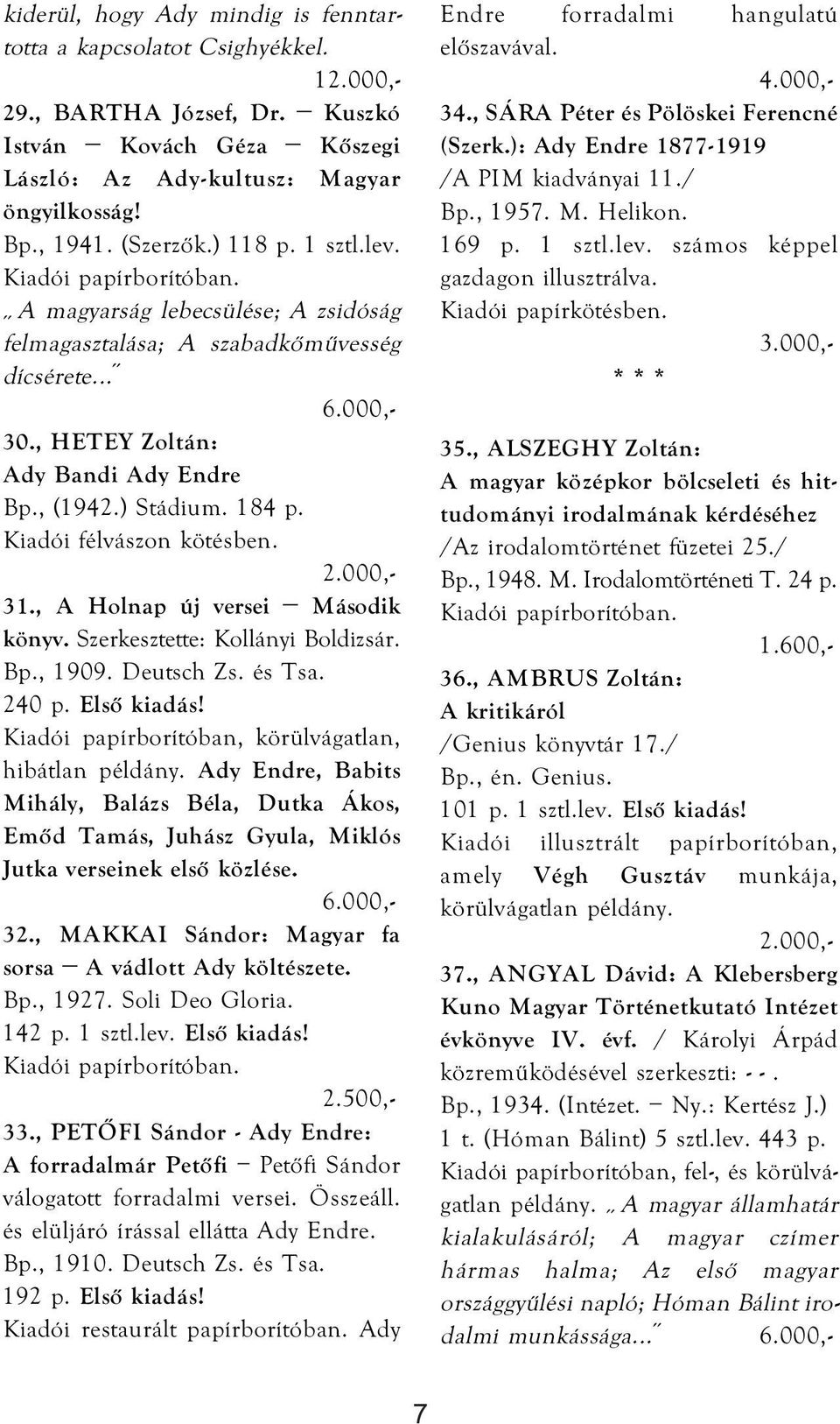 31., A Holnap új versei Második könyv. Szerkesztette: Kollányi Boldizsár. Bp., 1909. Deutsch Zs. és Tsa. 240 p. Első kiadás! Kiadói papírborítóban, körülvágatlan, hibátlan példány.