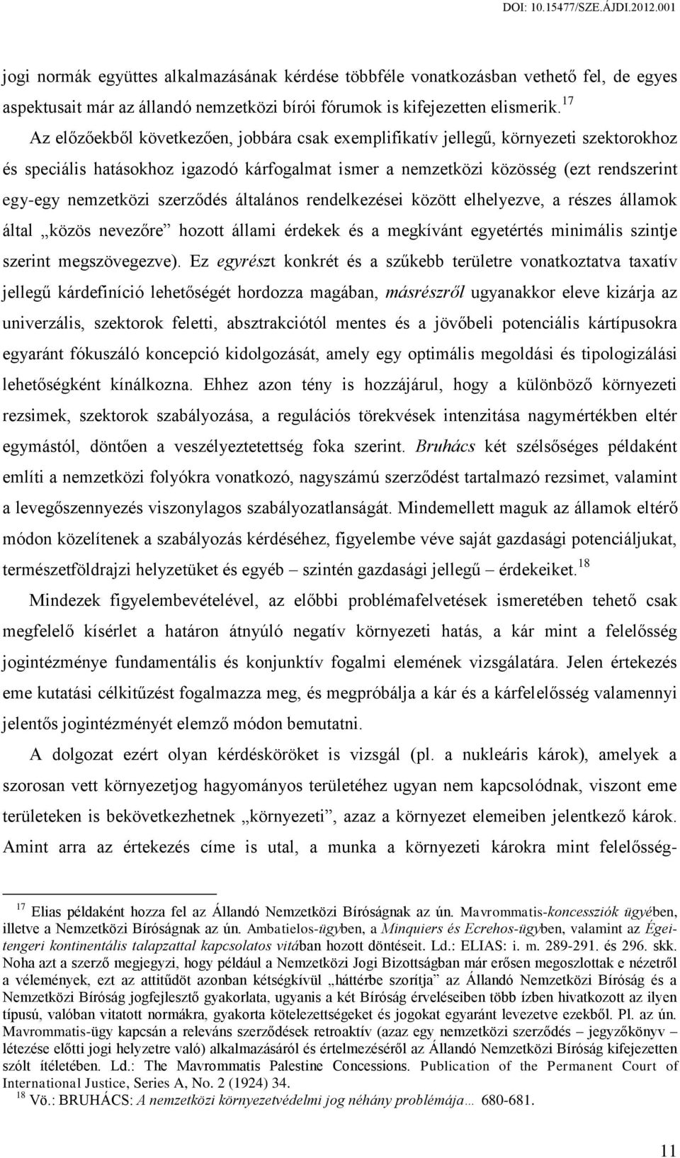 szerződés általános rendelkezései között elhelyezve, a részes államok által közös nevezőre hozott állami érdekek és a megkívánt egyetértés minimális szintje szerint megszövegezve).