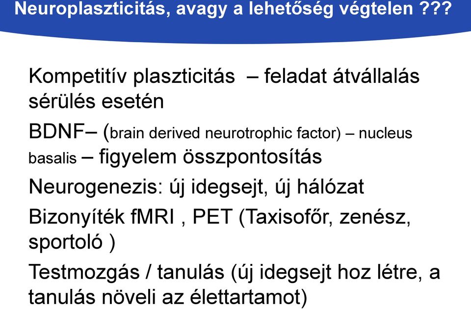 neurotrophic factor) nucleus basalis figyelem összpontosítás Neurogenezis: új idegsejt,