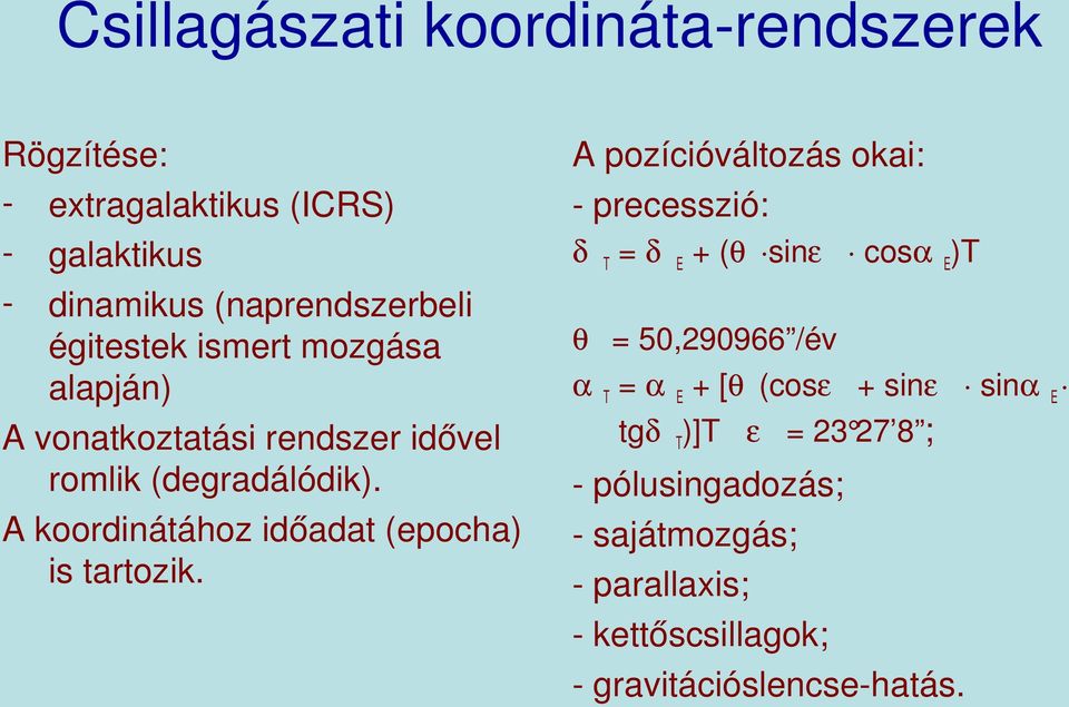 A koordinátához időadat (epocha) is tartozik.