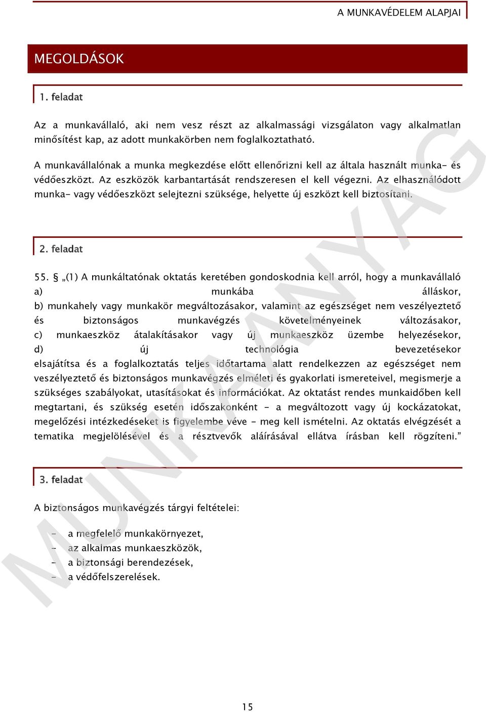 Az elhasználódott munka- vagy védőeszközt selejtezni szüksége, helyette új eszközt kell biztosítani. 2. feladat 55.