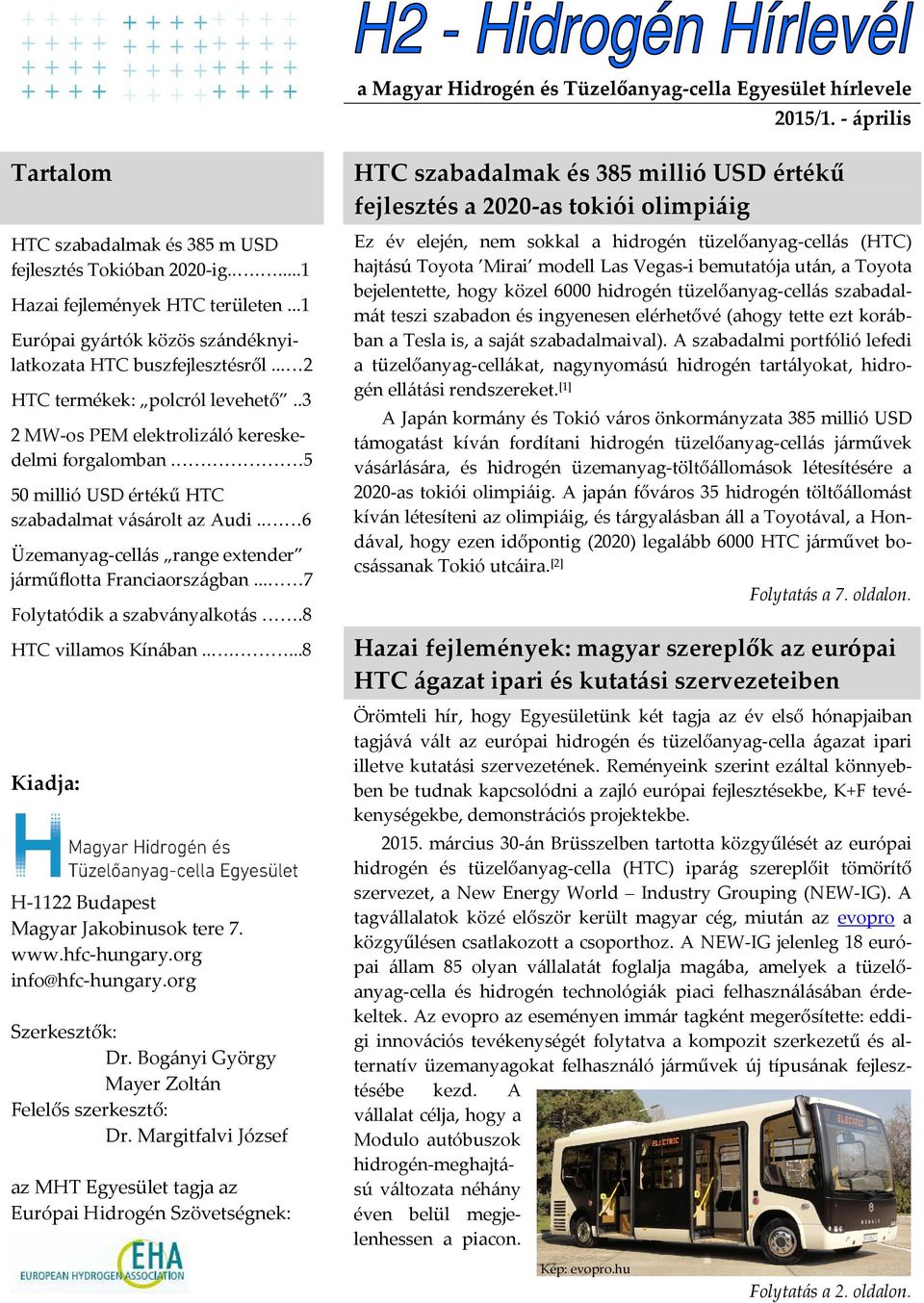 5 50 millió USD értékű HTC szabadalmat vásárolt az Audi.. 6 Üzemanyag-cellás range extender járműflotta Franciaországban... 7 Folytatódik a szabványalkotás.8 HTC villamos Kínában.