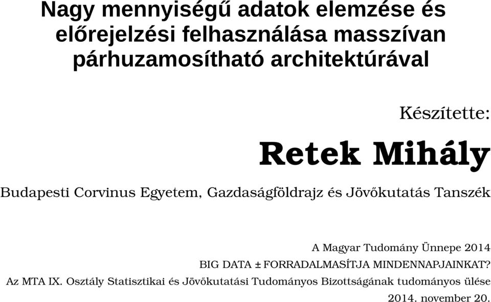 Jövőkutatás Tanszék A Magyar Tudoány Ünnepe 24 BIG DATA FORRADALMASÍTJA MINDENNAPJAINKAT?