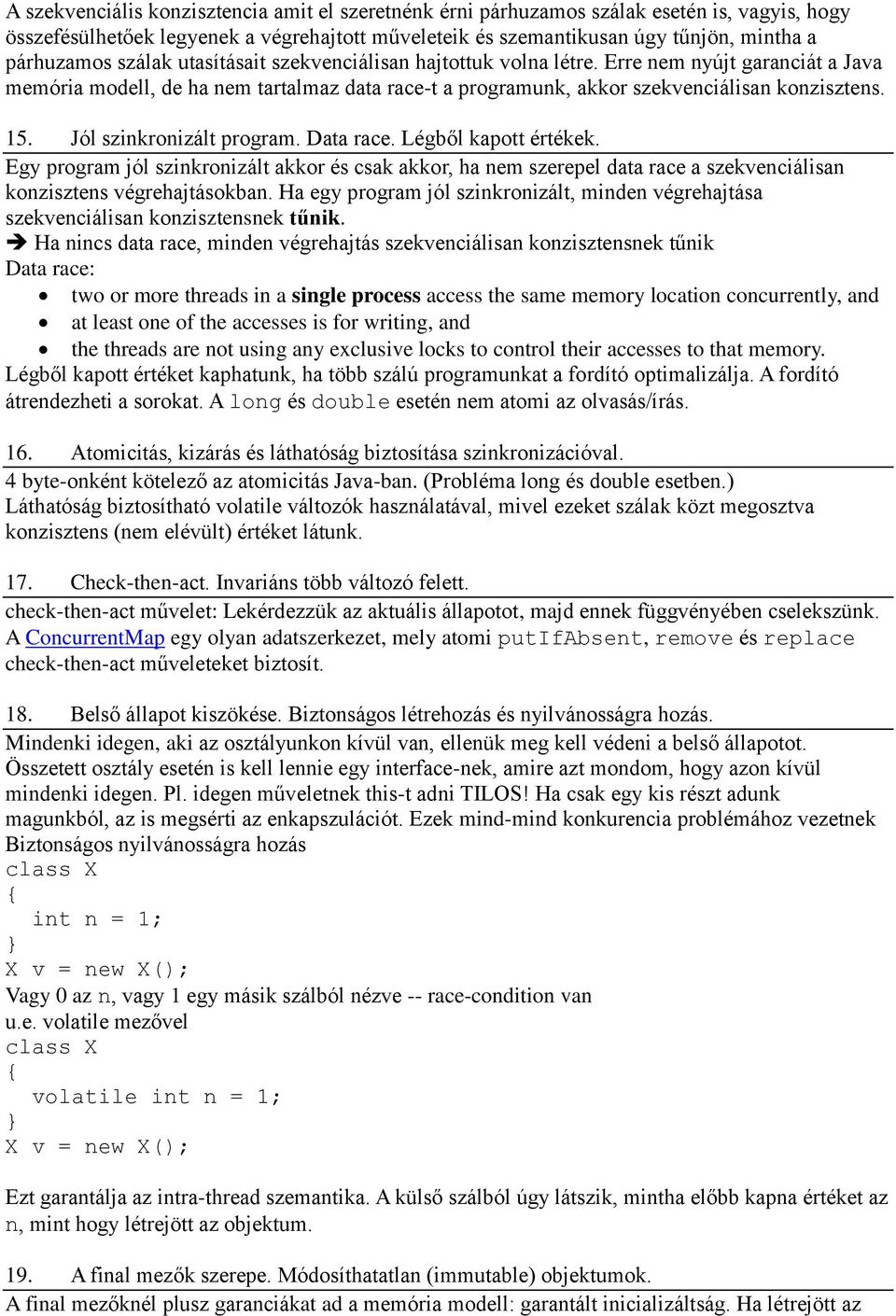 Jól szinkronizált program. Data race. Légből kapott értékek. Egy program jól szinkronizált akkor és csak akkor, ha nem szerepel data race a szekvenciálisan konzisztens végrehajtásokban.