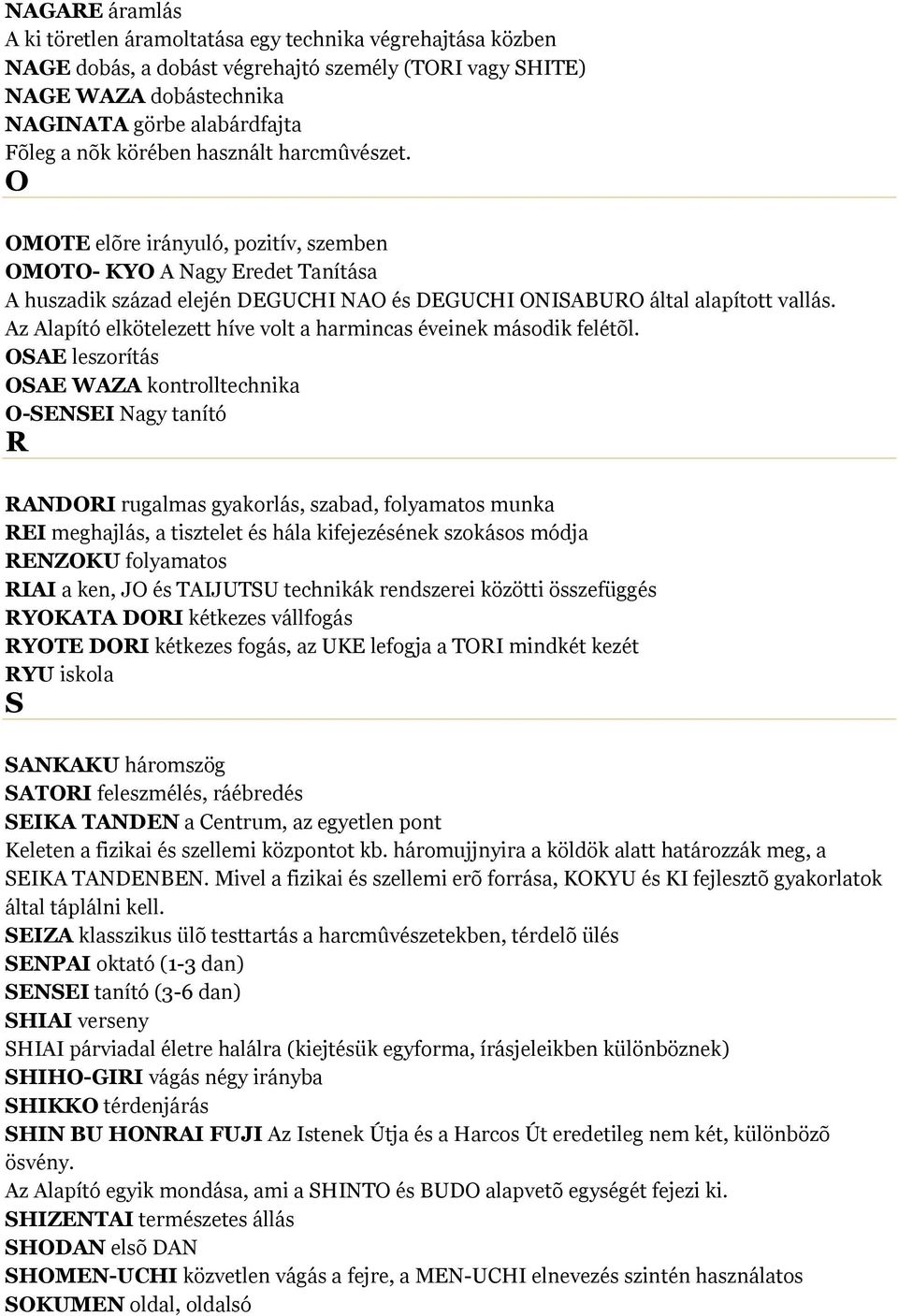 Az Alapító elkötelezett híve volt a harmincas éveinek második felétõl.