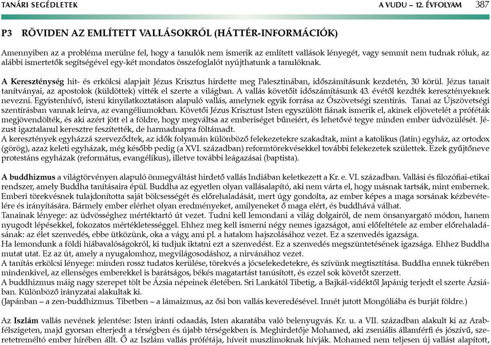 alábbi ismertetők segítségével egy-két mondatos összefoglalót nyújthatunk a tanulóknak.