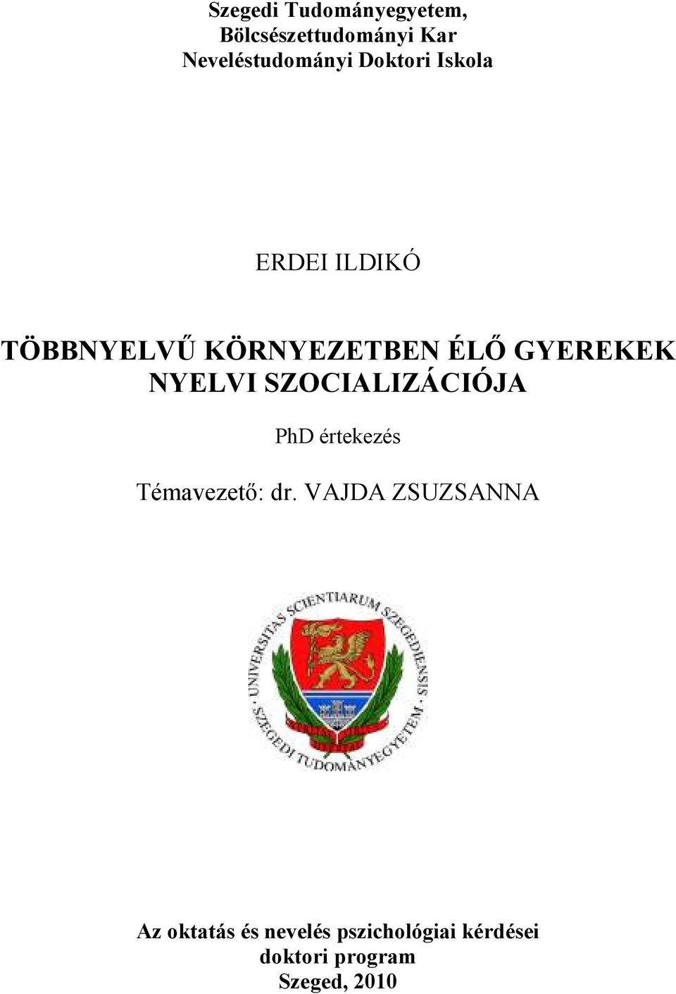 NYELVI SZOCIALIZÁCIÓJA PhD értekezés Témavezető: dr.