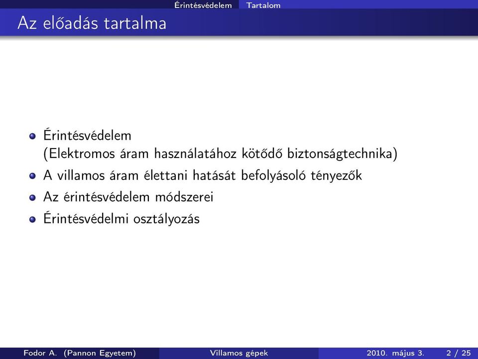 befolyásoló tényezők Az érintésvédelem módszerei Érintésvédelmi