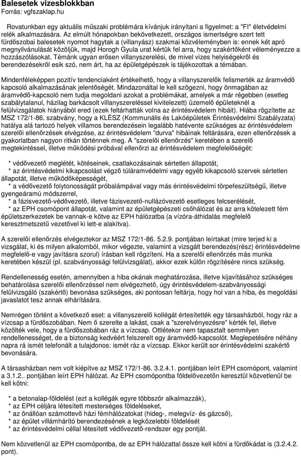 Gyula urat kértük fel arra, hogy szakértként véleményezze a hozzászólásokat.