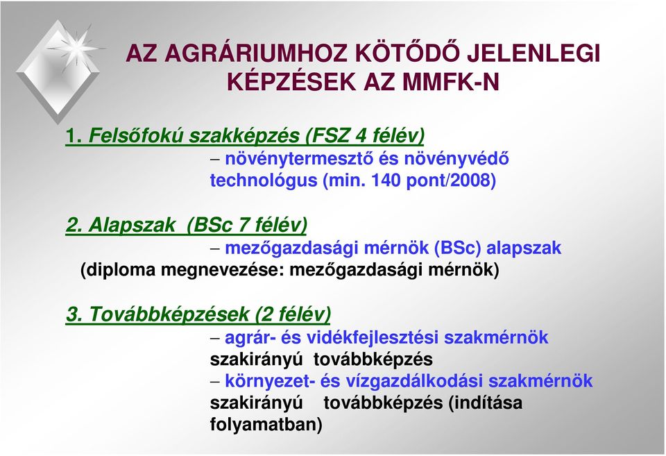 Alapszak (BSc 7 félév) mezőgazdasági mérnök (BSc) alapszak (diploma megnevezése: mezőgazdasági mérnök) 3.