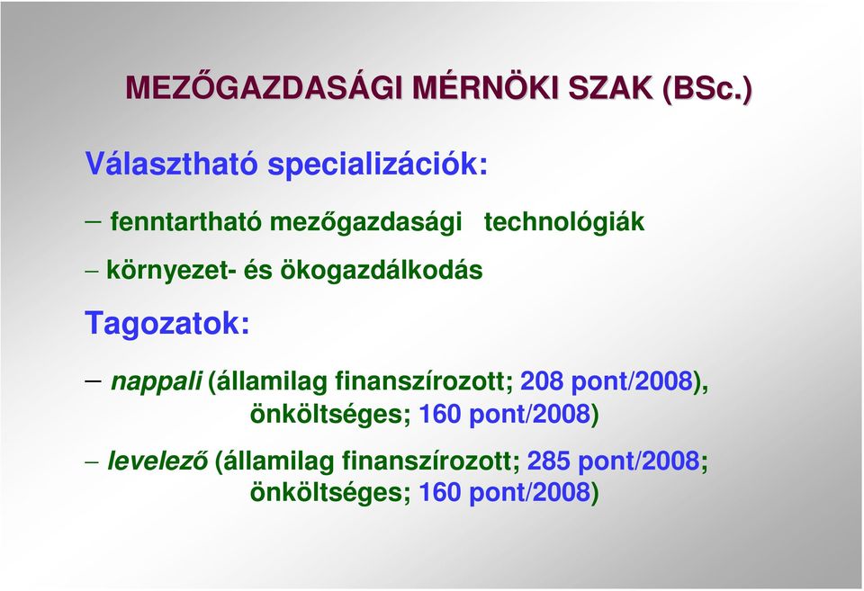 környezet- és ökogazdálkodás Tagozatok: nappali (államilag finanszírozott; 208