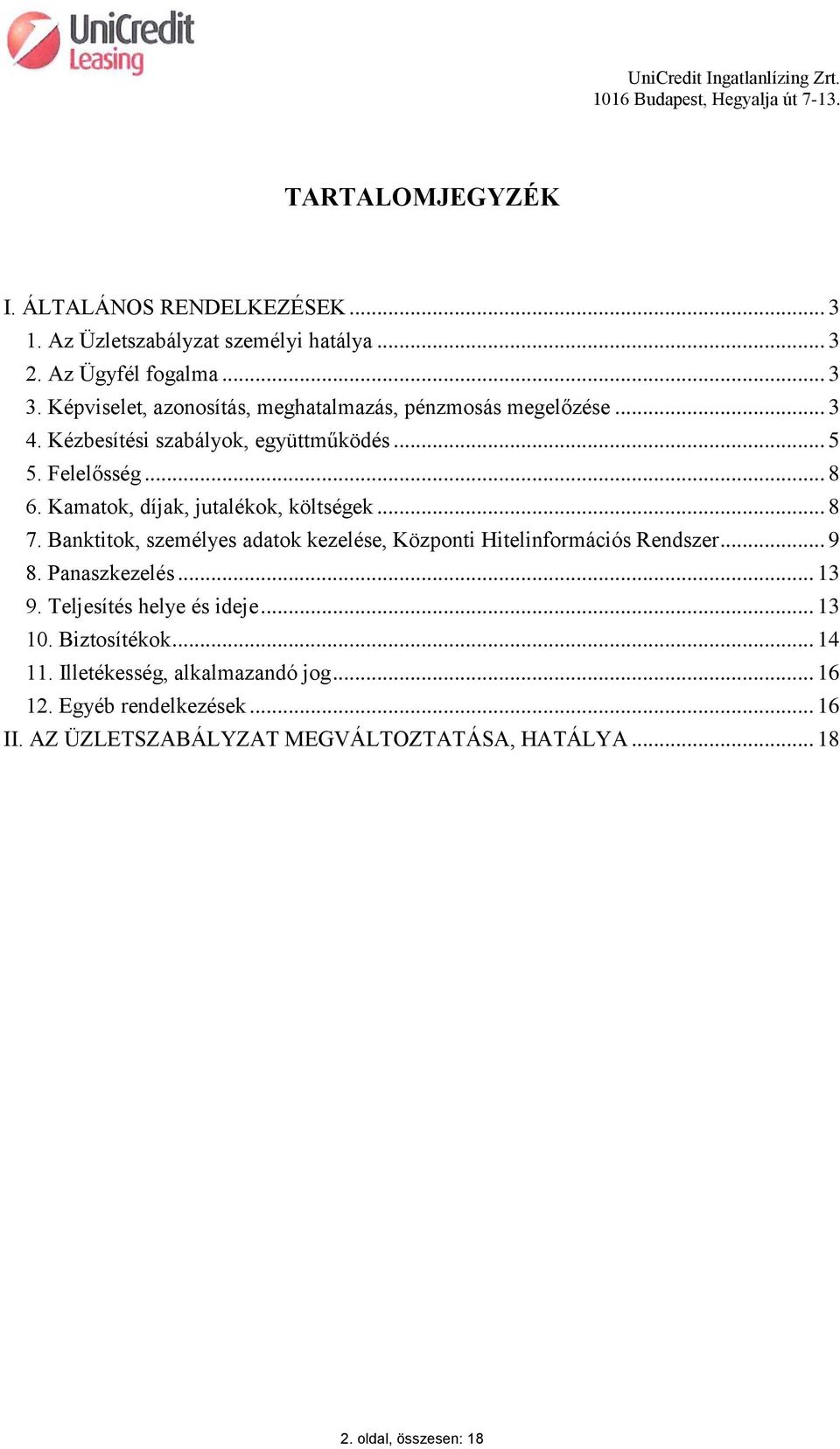 Kamatok, díjak, jutalékok, költségek... 8 7. Banktitok, személyes adatok kezelése, Központi Hitelinformációs Rendszer... 9 8. Panaszkezelés... 13 9.