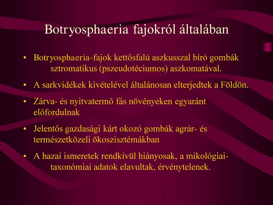 Zárva- és nyitvatermő fás növényeken egyaránt előfordulnak Jelentős gazdasági kárt okozó gombák agrár- és