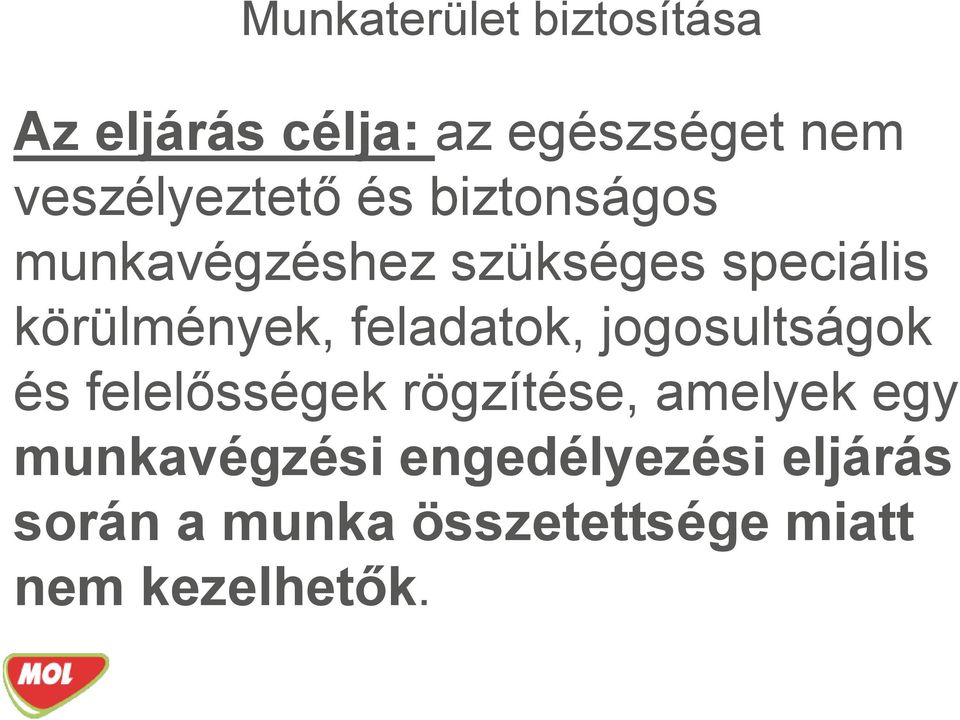 körülmények, feladatok, jogosultságok és felelősségek rögzítése,