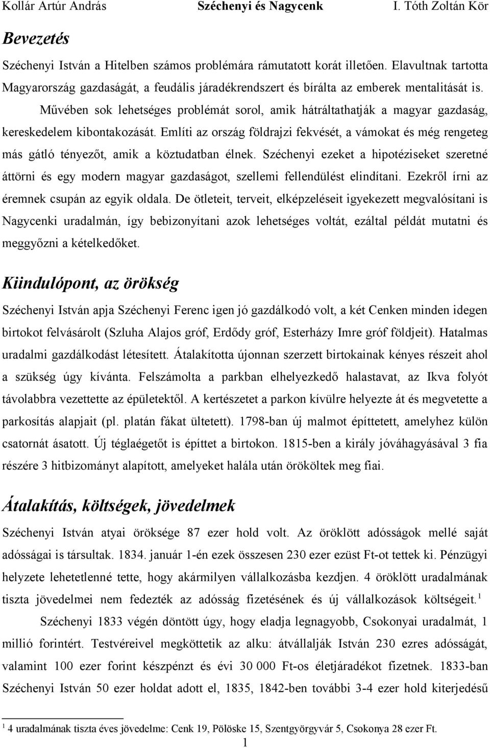 Említi az ország földrajzi fekvését, a vámokat és még rengeteg más gátló tényezőt, amik a köztudatban élnek.