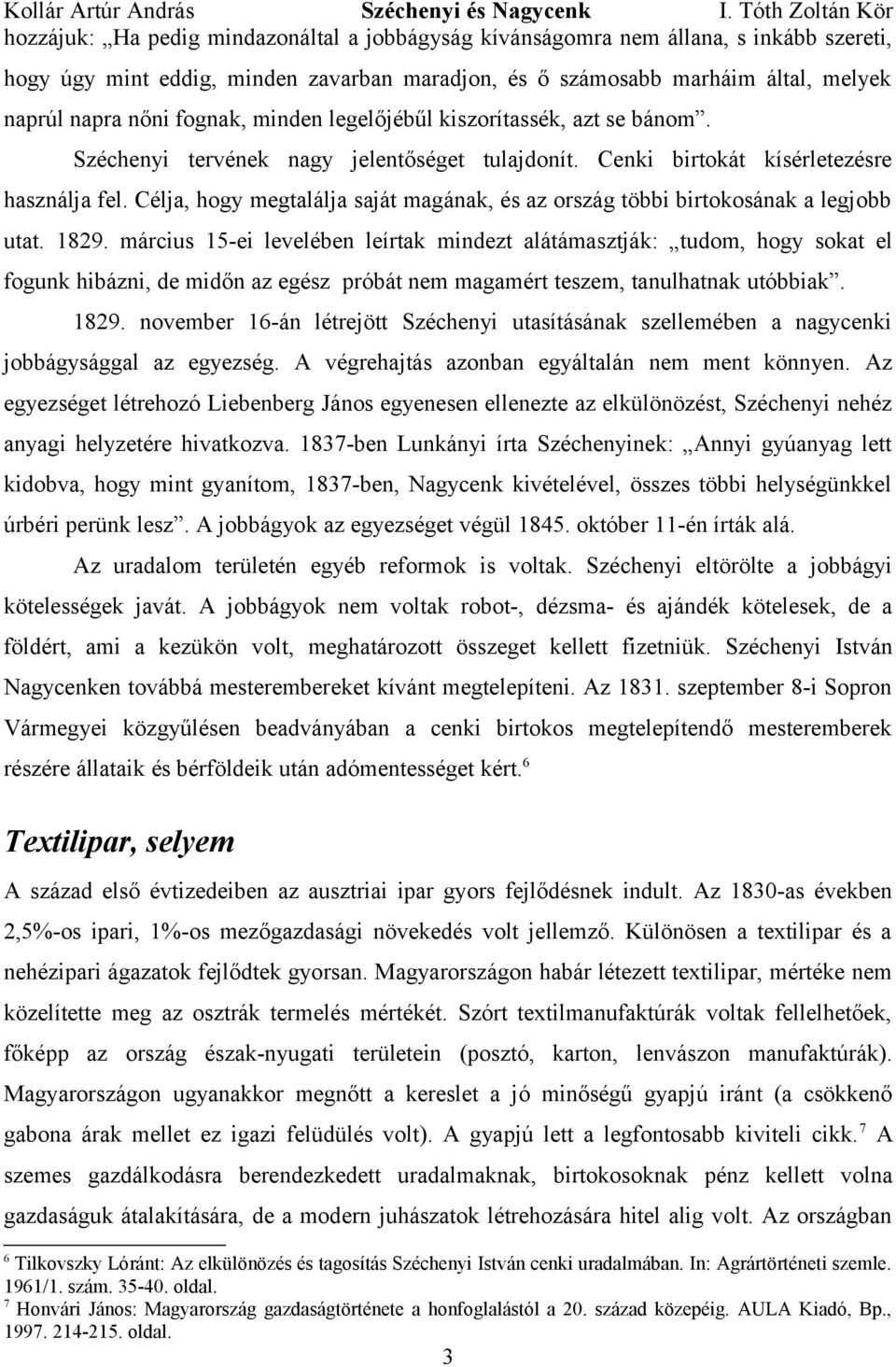 Célja, hogy megtalálja saját magának, és az ország többi birtokosának a legjobb utat. 1829.
