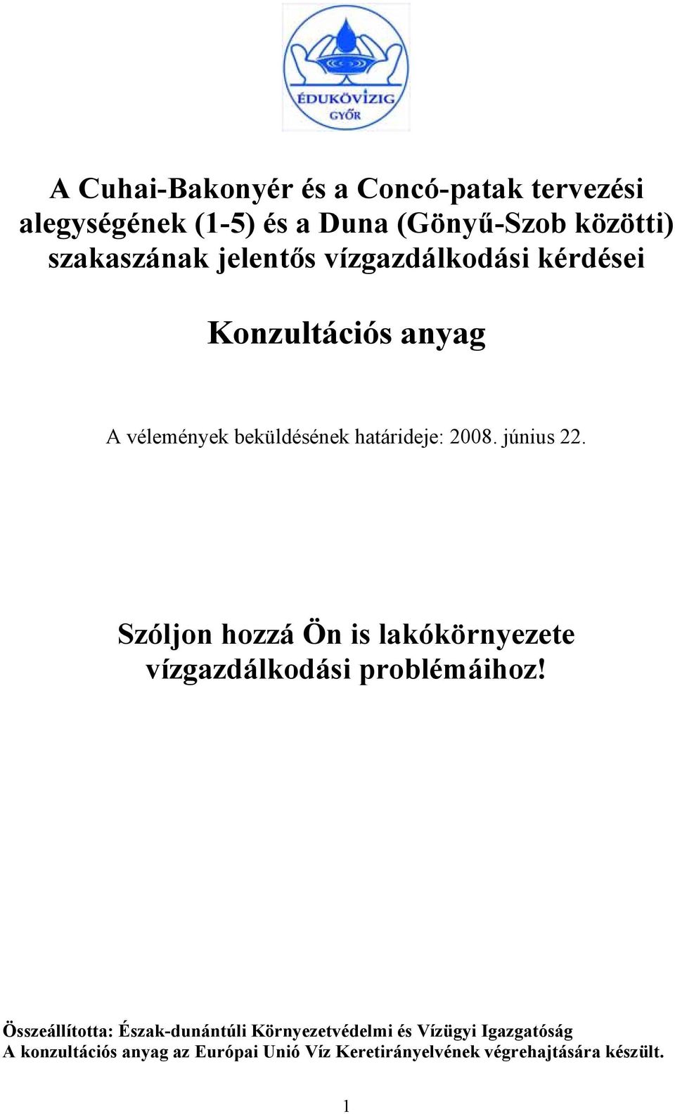 Szóljon hozzá Ön is lakókörnyezete vízgazdálkodási problémáihoz!