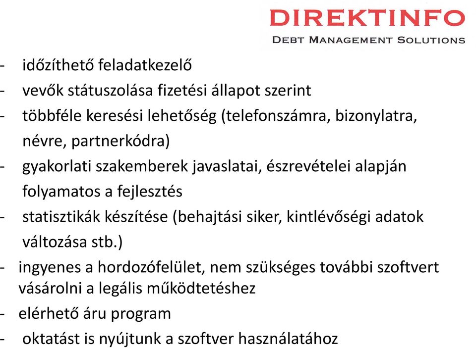 statisztikák készítése (behajtási siker, kintlévőségi adatok változása stb.